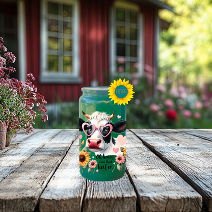 16oz Glass Tumbler – Oh Honey I Am That Heifer Cow